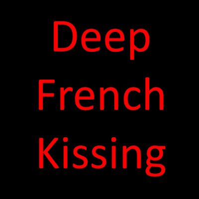 Deep French Kissing